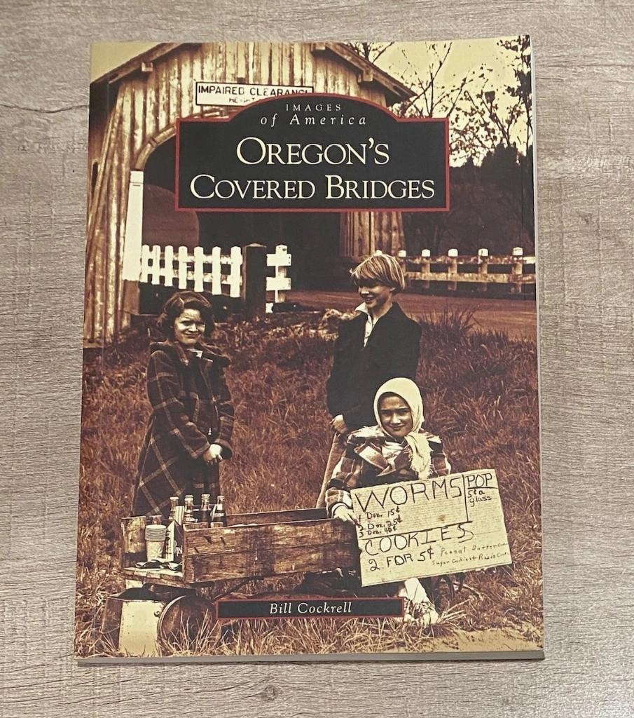 Oregon's Covered Bridges — Images of America, by Bill Cockrell